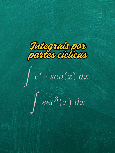 Integrais por partes cíclicas: Como identificar e resolver