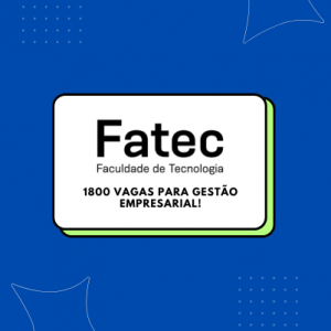 FATEC abre inscrições para 1800 vagas em curso de gestão empresarial