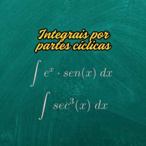 Integrais por partes cíclicas: Como identificar e resolver