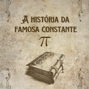 A história da famosa constante Pi