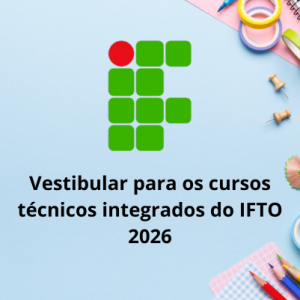 IFTO Abre Inscrições para Cursos Técnicos Integrados ao Ensino Médio!